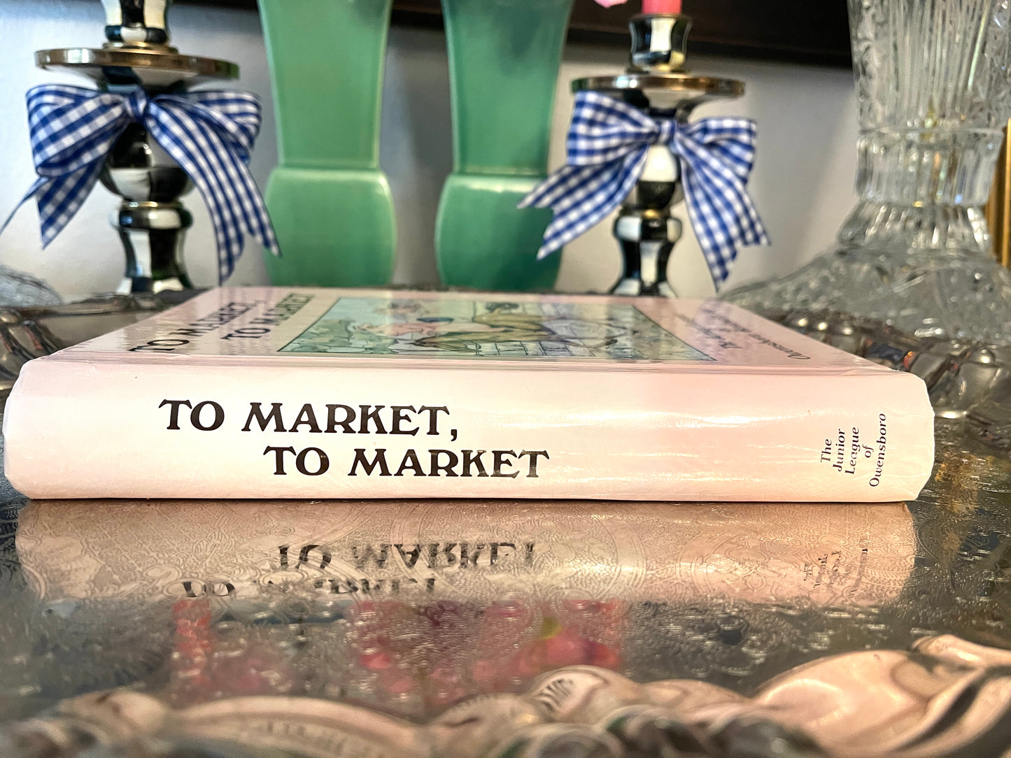 The Junior League of Owensboro, Kentucky To Market, To Market Cookbook
