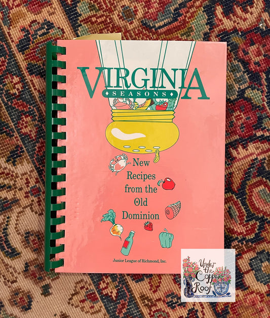 Virginia Seasons Junior League of Richmond Cookbook, Vintage 1993 Edition